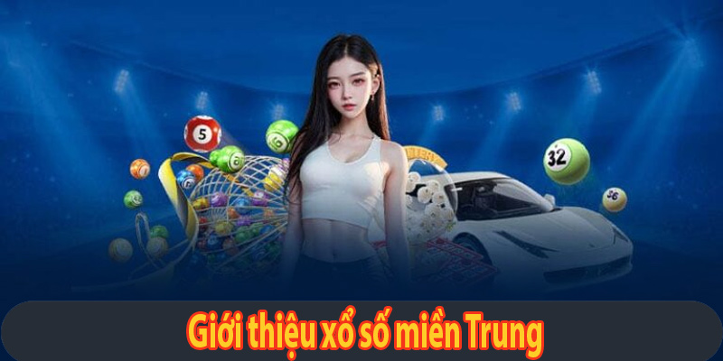 Giới thiệu xổ số miền Trung