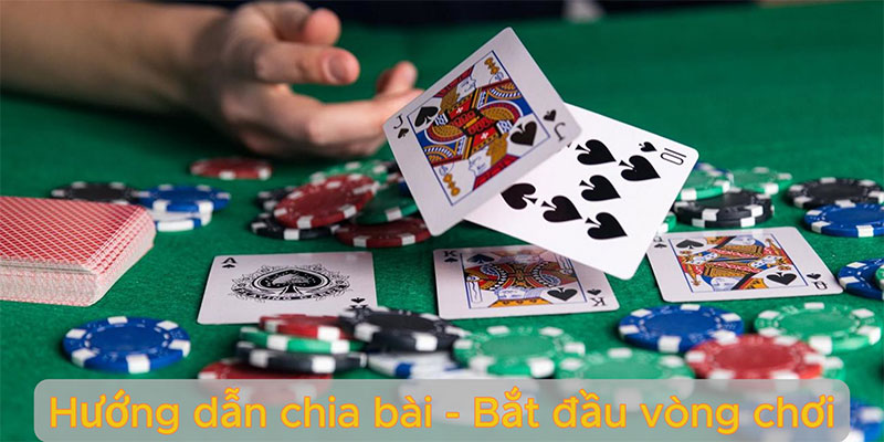 Hướng dẫn chia bài - Bắt đầu vòng chơi