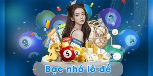 Bạc Nhớ Lô Đề Chính Xác Với 3 Bí Kíp Chuẩn Không Cần Chỉnh