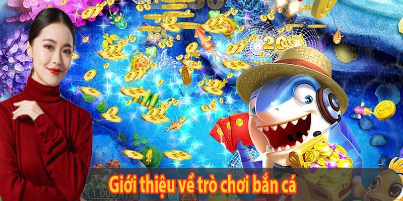 Giới thiệu về trò chơi bắn cá