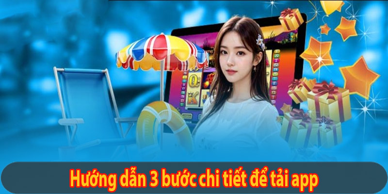 Hướng dẫn 3 bước chi tiết để tải app