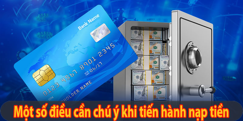 Một số điều cần chú ý khi tiến hành nạp tiền