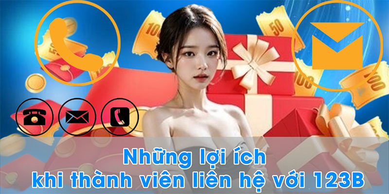 Những lợi ích khi thành viên liên hệ với 123B